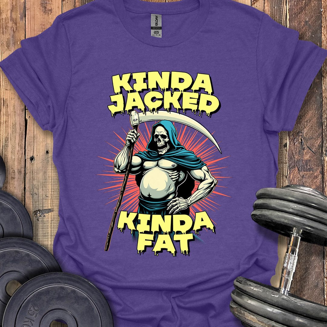 Kinda Jacked, Kinda Fat T-Shirt