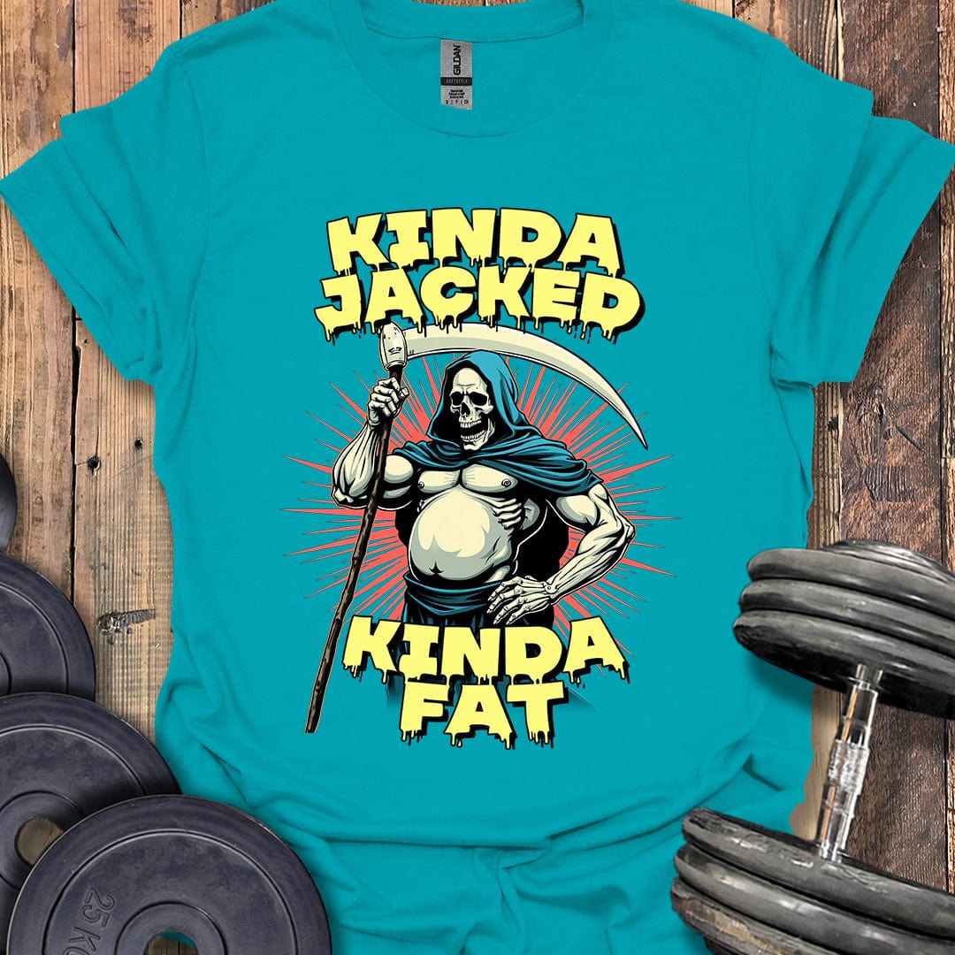 Kinda Jacked, Kinda Fat T-Shirt