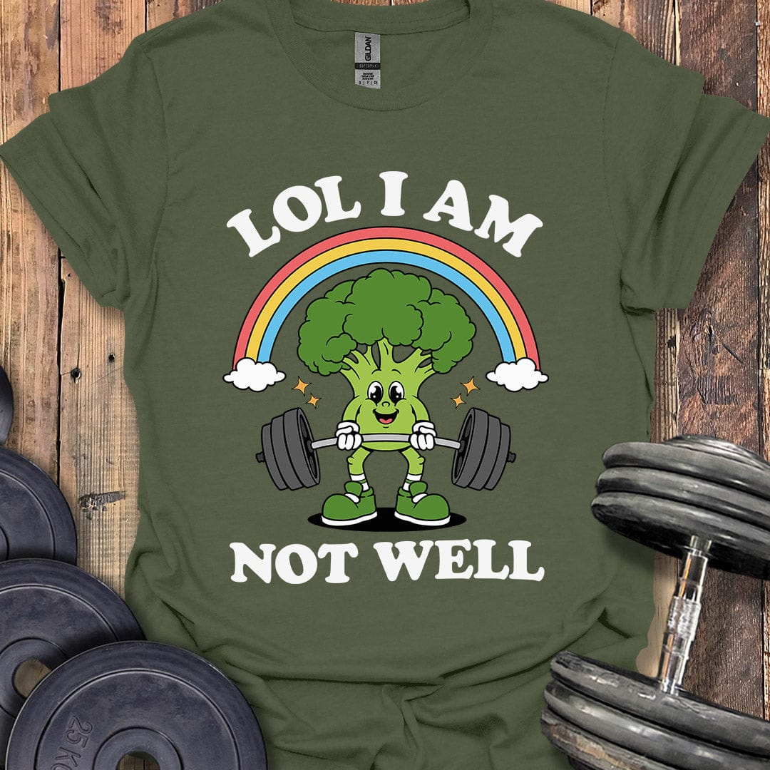 LOL I Am Not Well T-Shirt