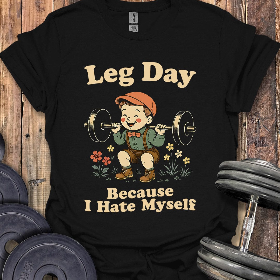 Leg Day Self-Hatred T-Shirt