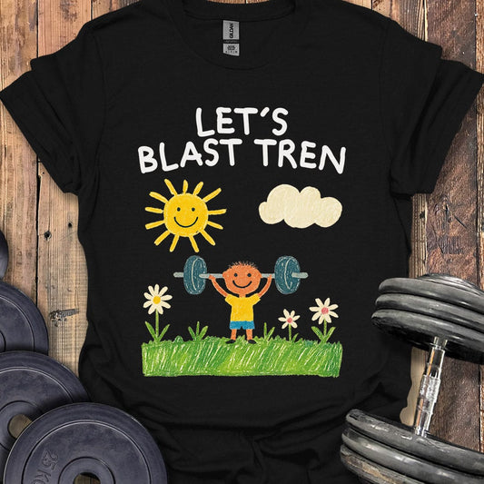 Let's Blast Tren T-Shirt