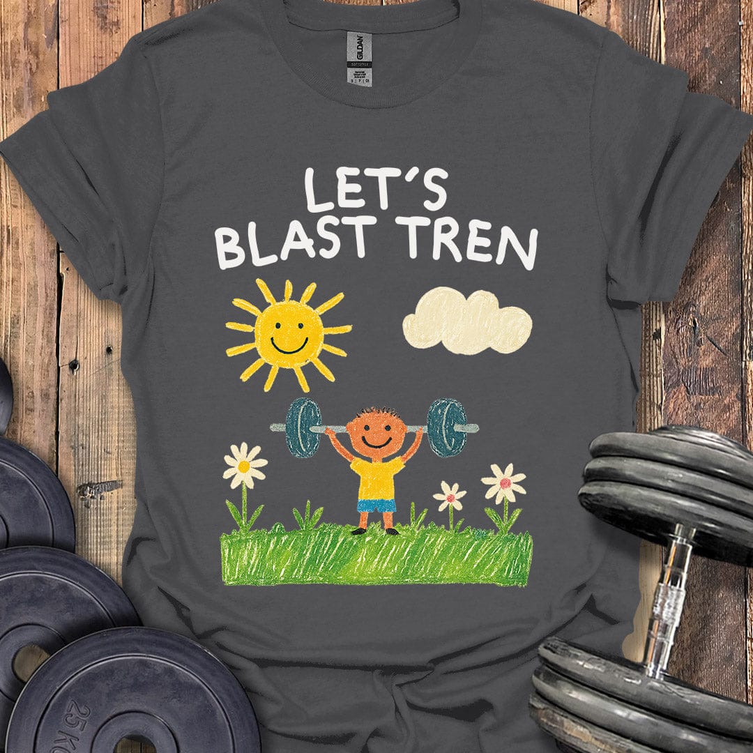Let's Blast Tren T-Shirt
