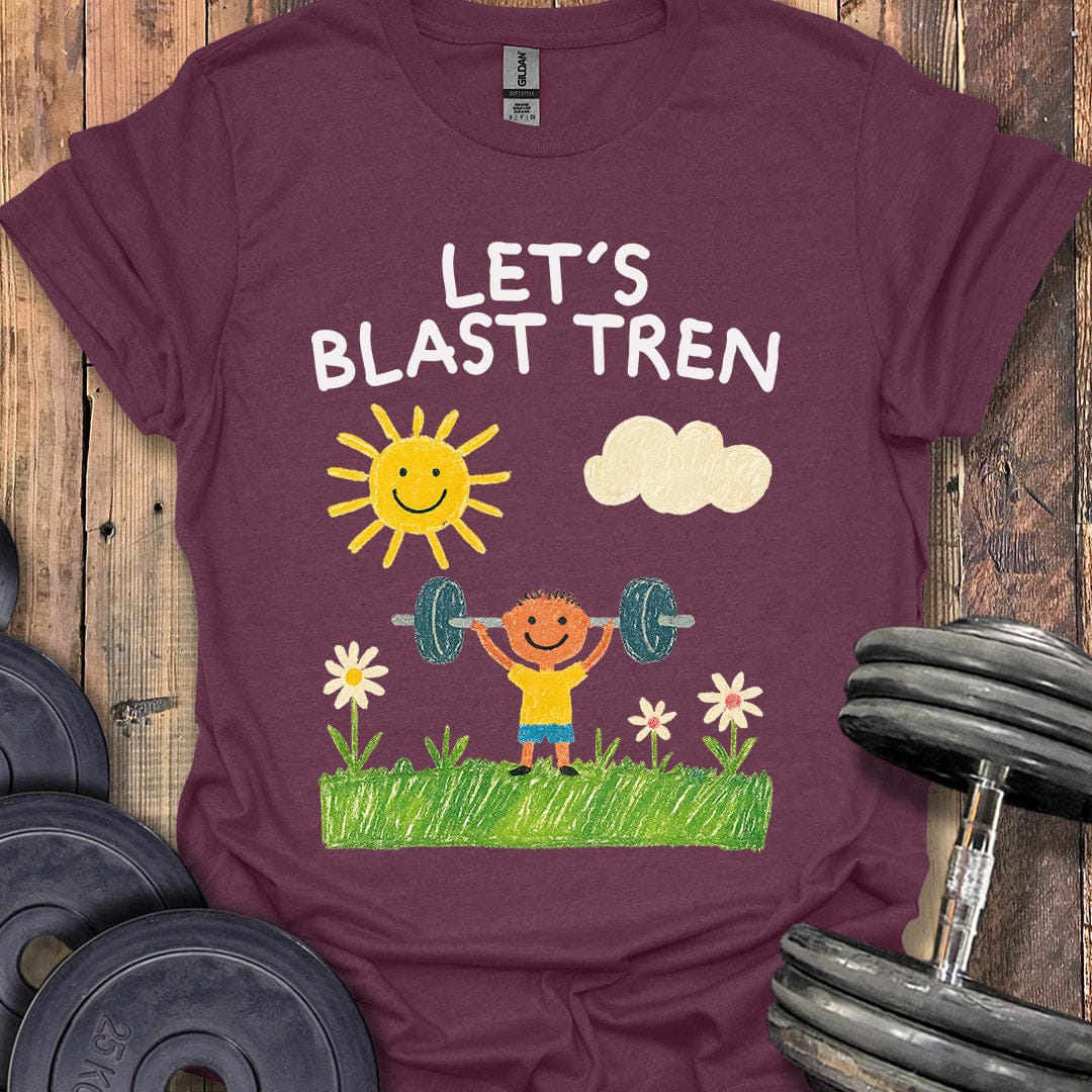 Let's Blast Tren T-Shirt