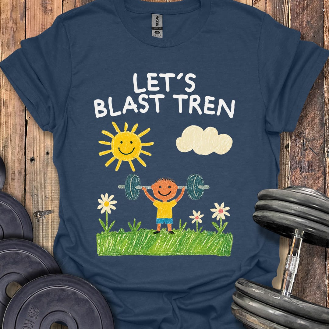 Let's Blast Tren T-Shirt
