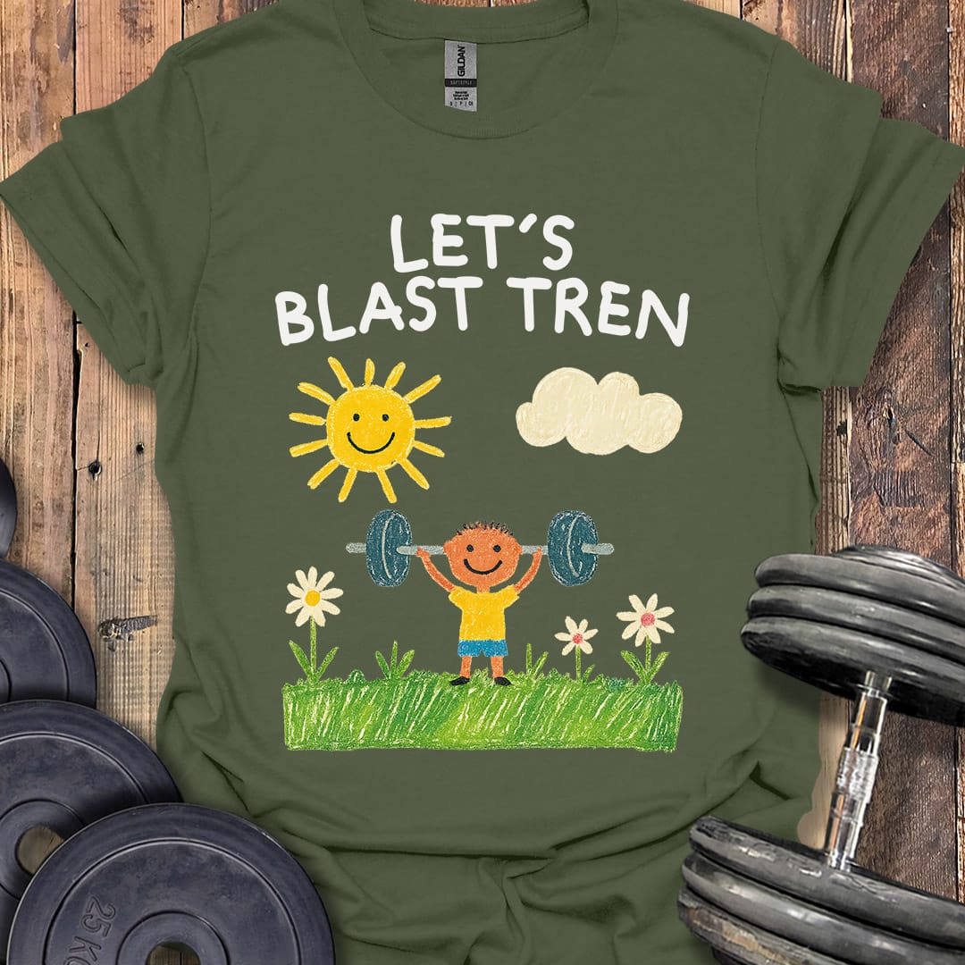 Let's Blast Tren T-Shirt
