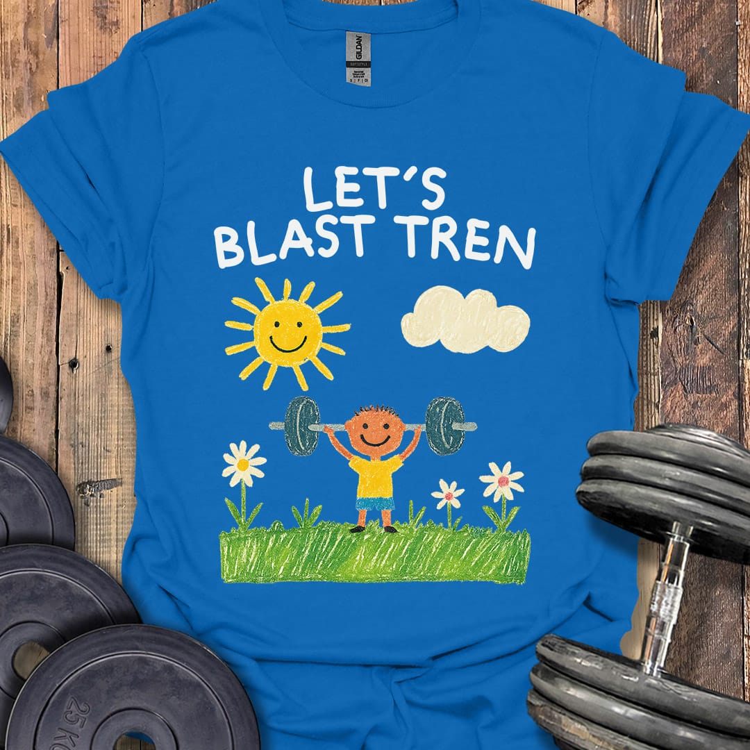 Let's Blast Tren T-Shirt