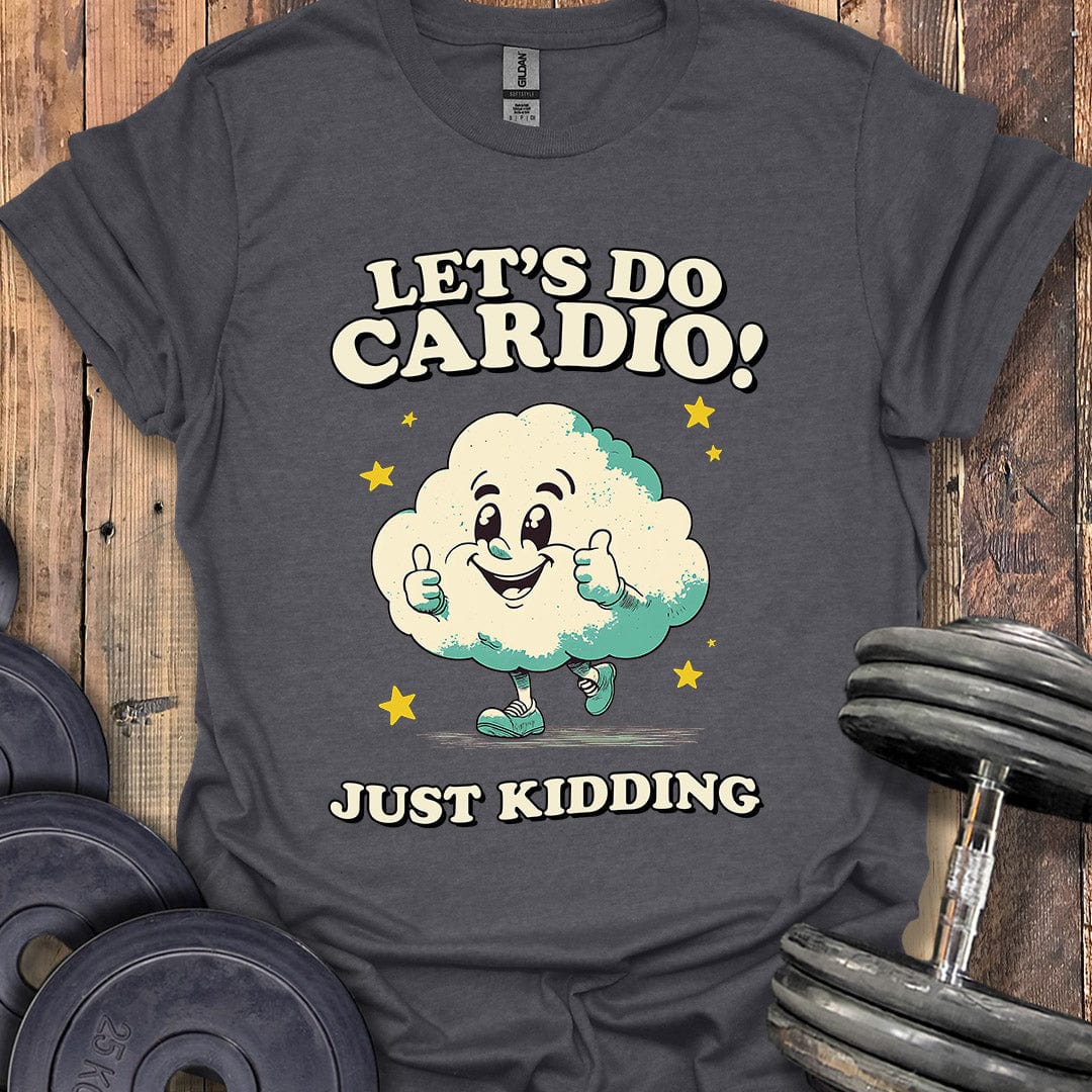 Let's Do Cardio T-Shirt