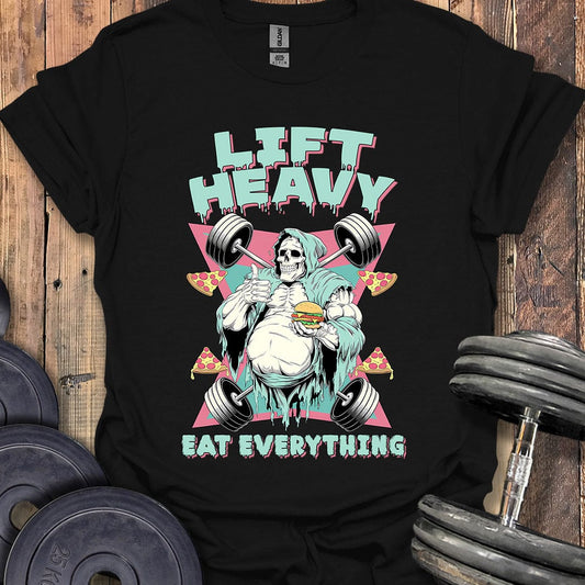 Lift Heavy, Eat Everything T-Shirt