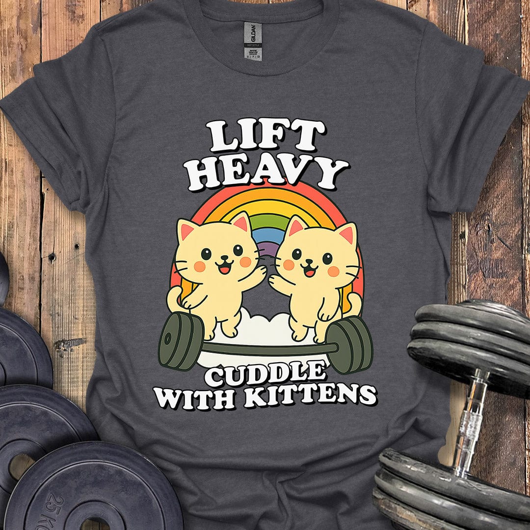 Lift Heavy, Cuddle Kittens T-Shirt
