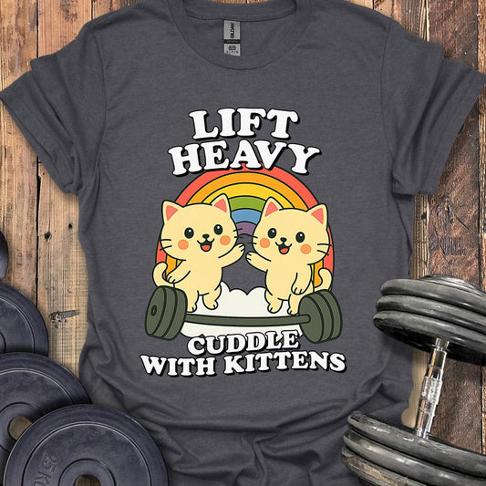 Lift Heavy, Cuddle Kittens T-Shirt