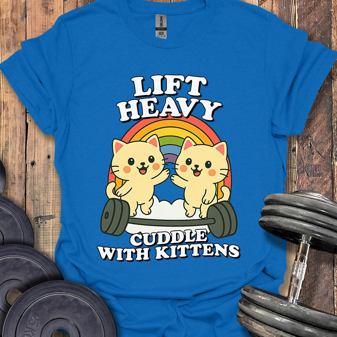 Lift Heavy, Cuddle Kittens T-Shirt
