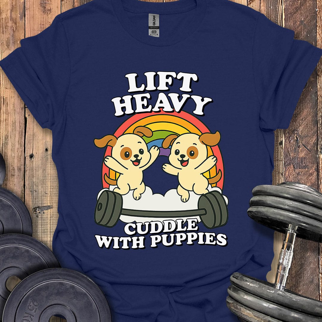 Lift Heavy, Cuddle Puppies T-Shirt
