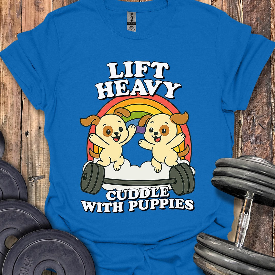 Lift Heavy, Cuddle Puppies T-Shirt