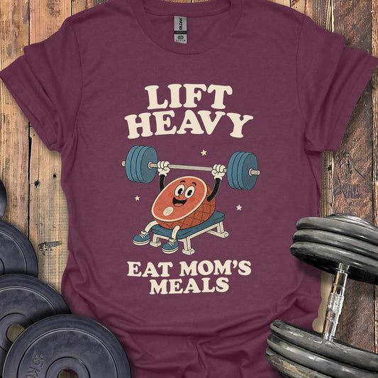 Lift Heavy, Eat Mom's Meals T-Shirt