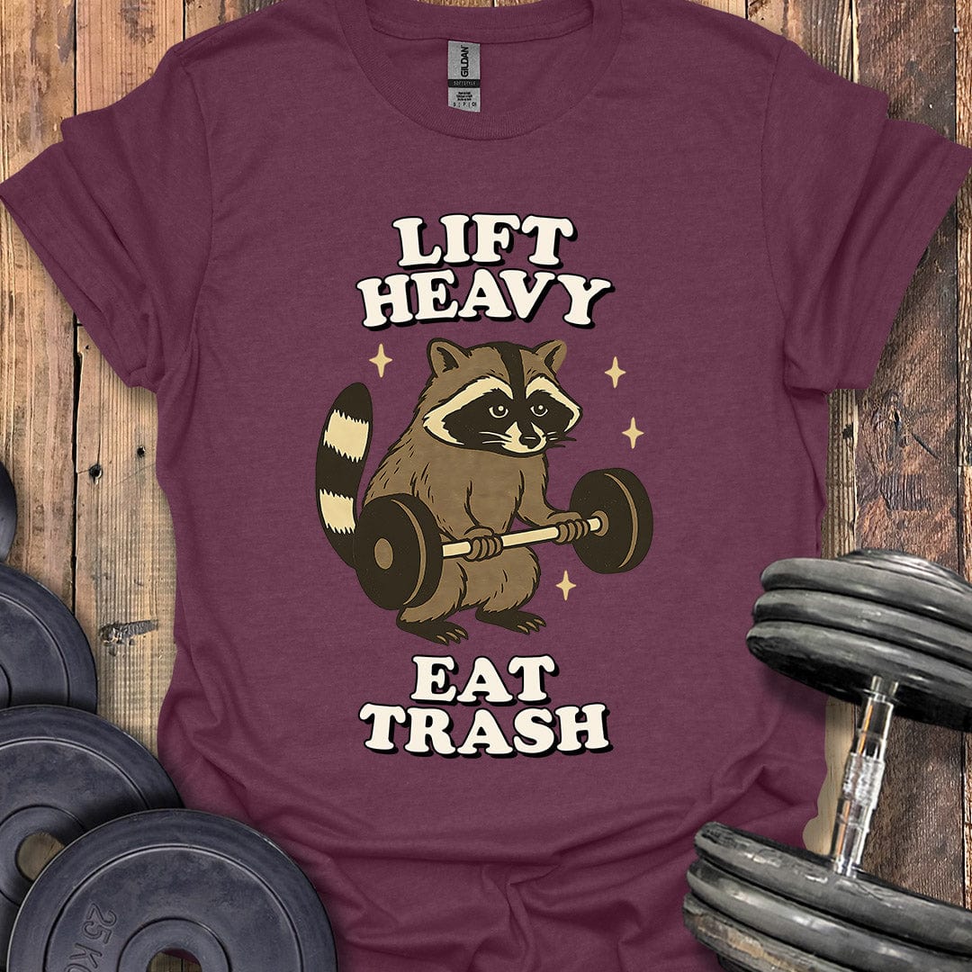 Lift Heavy, Eat Trash T-Shirt