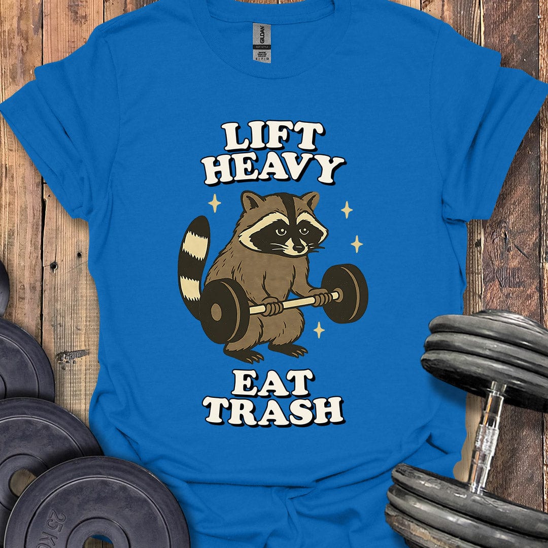 Lift Heavy, Eat Trash T-Shirt