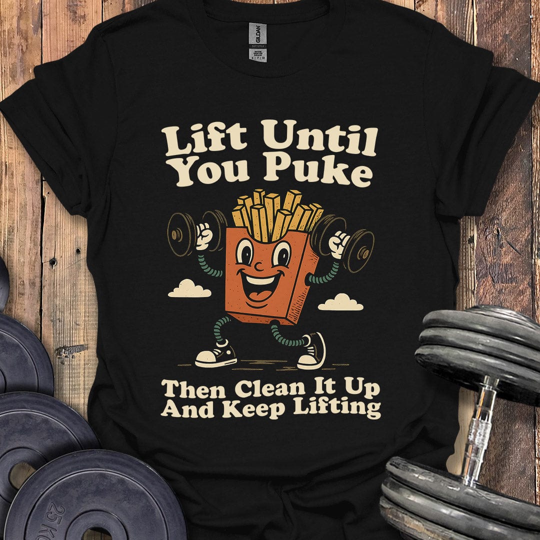 Lift Until You Puke T-Shirt