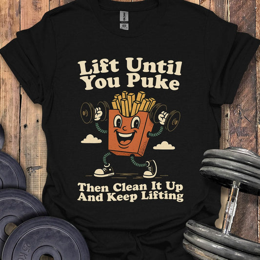 Lift Until You Puke T-Shirt