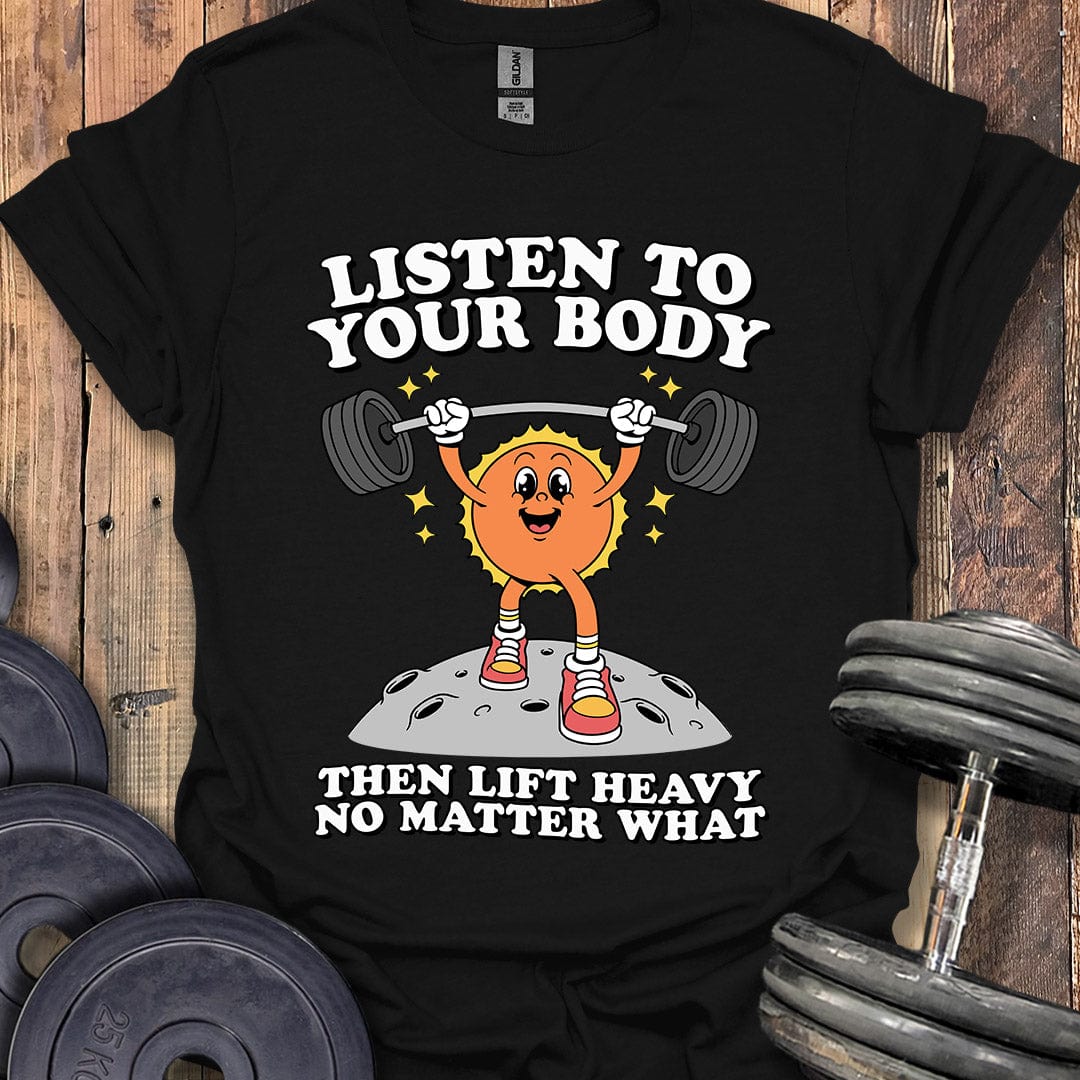 Listen to Your Body T-Shirt