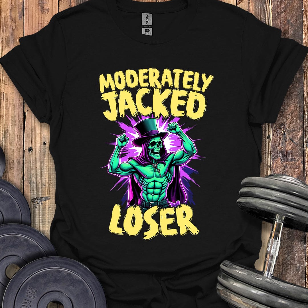 Moderately Jacked Loser T-Shirt