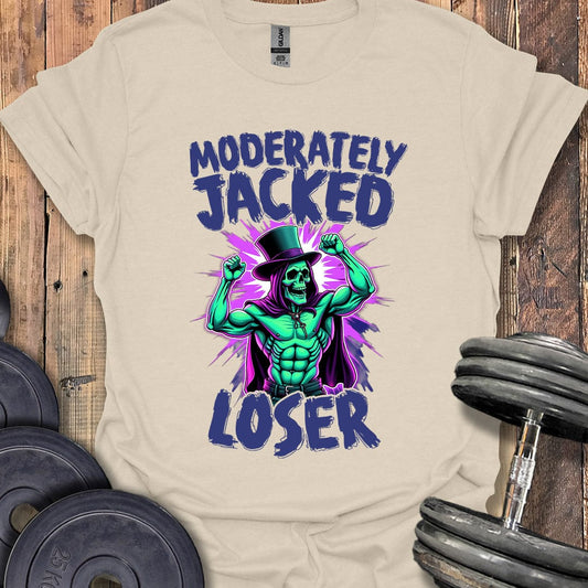 Moderately Jacked Loser T-Shirt