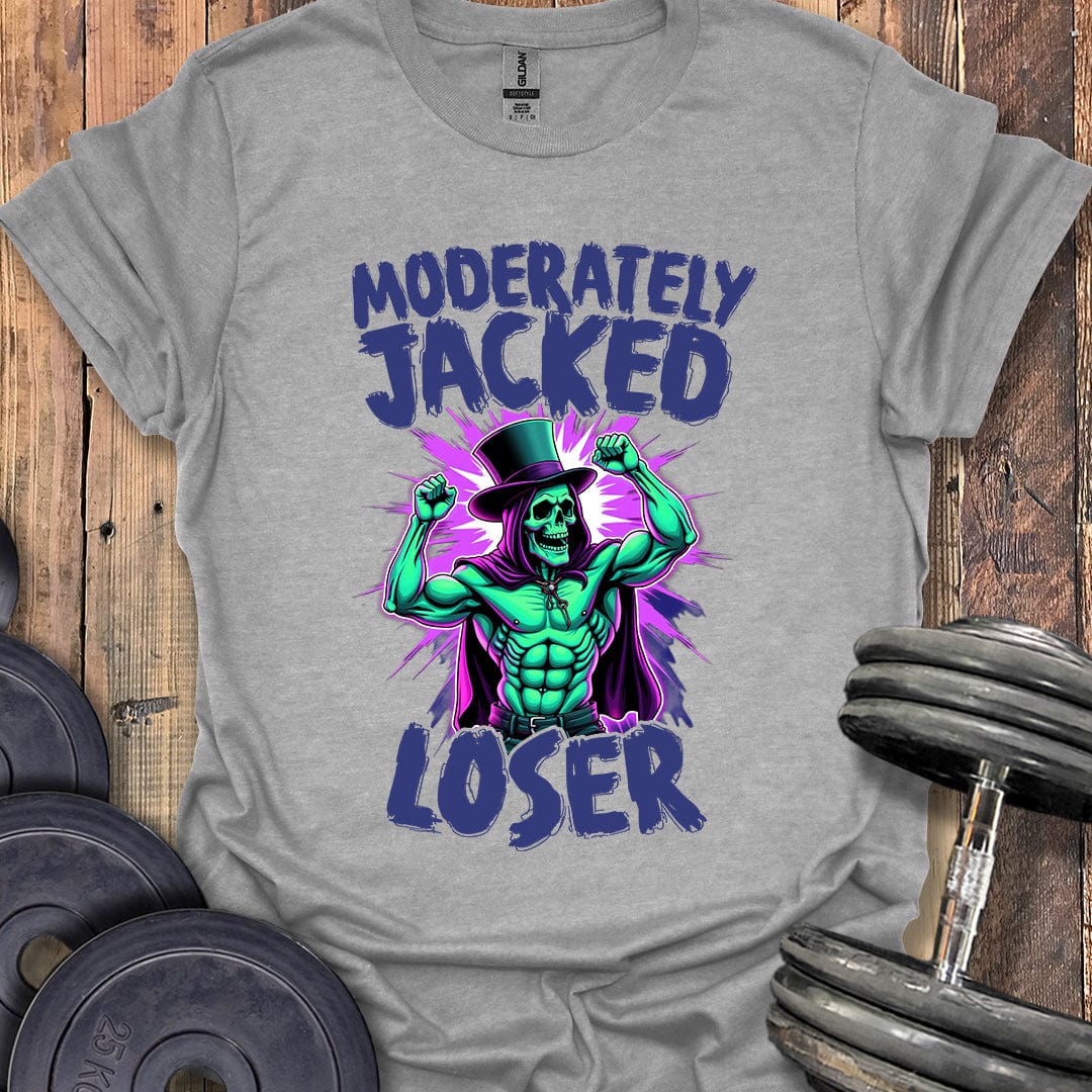 Moderately Jacked Loser T-Shirt