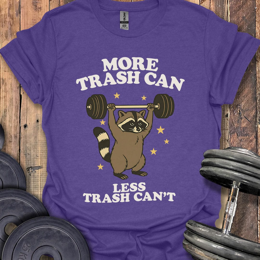 More Trash Can T-Shirt