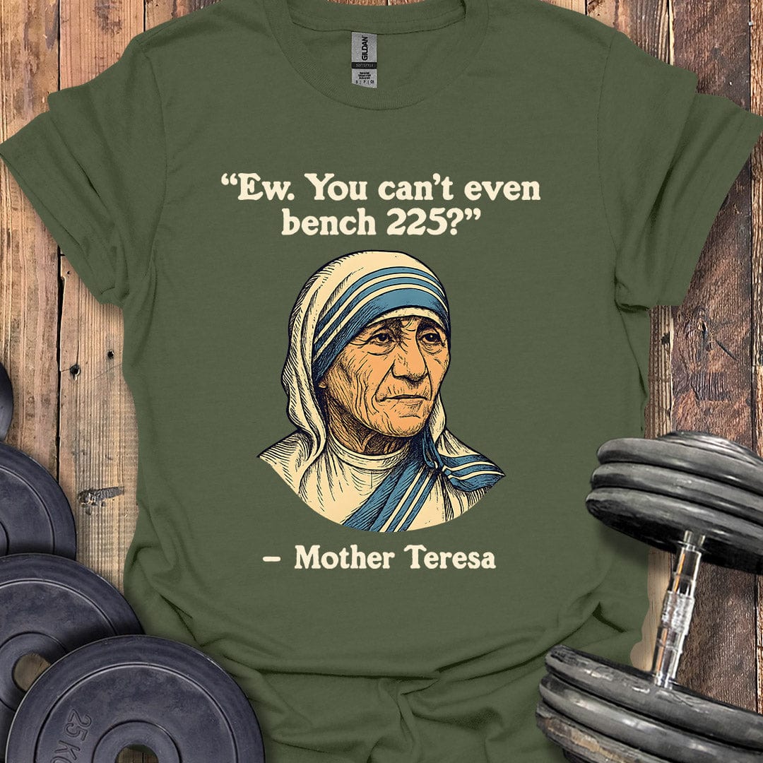 Mother Teresa Bench 225 Quote T-Shirt