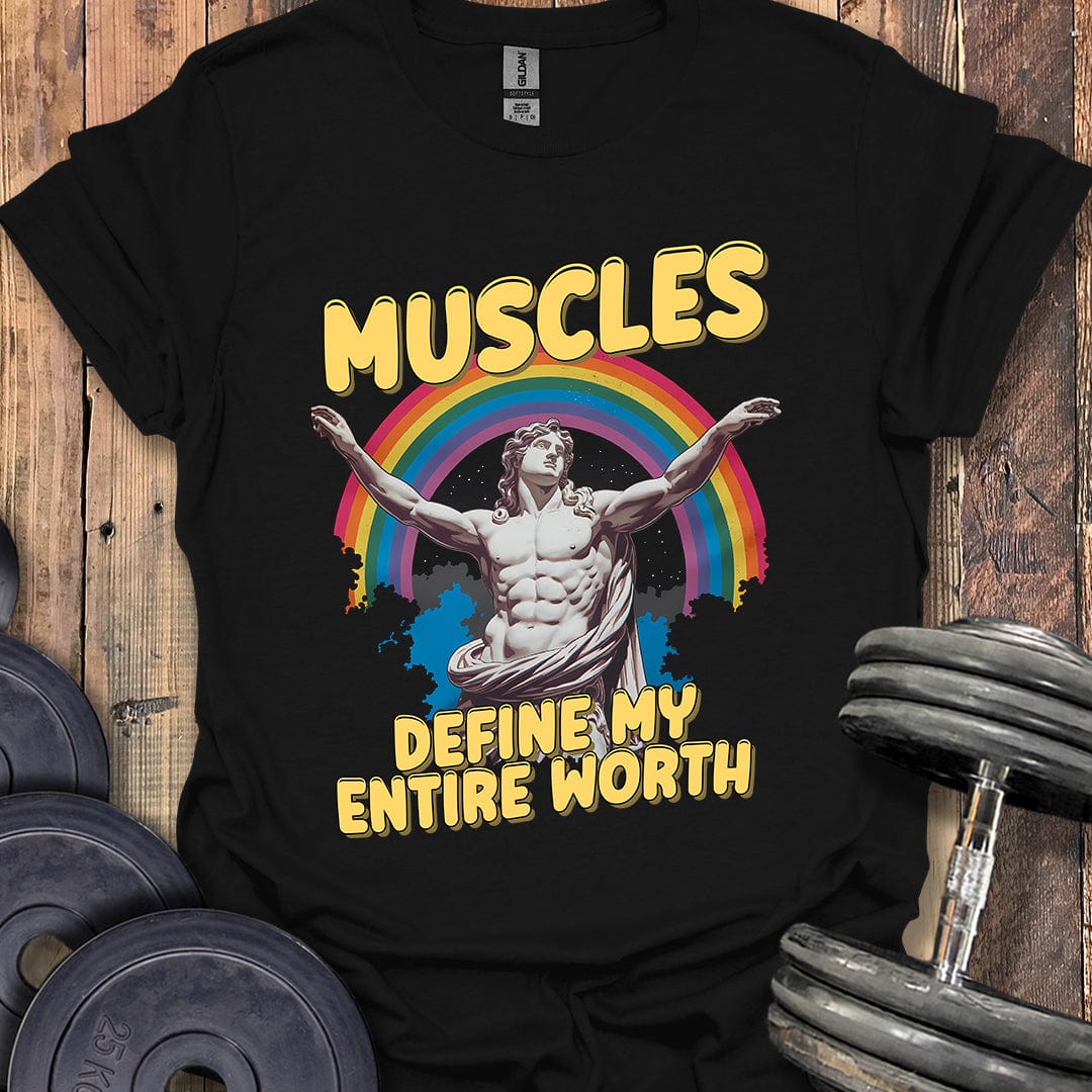 Muscles Define My Entire Worth T-Shirt