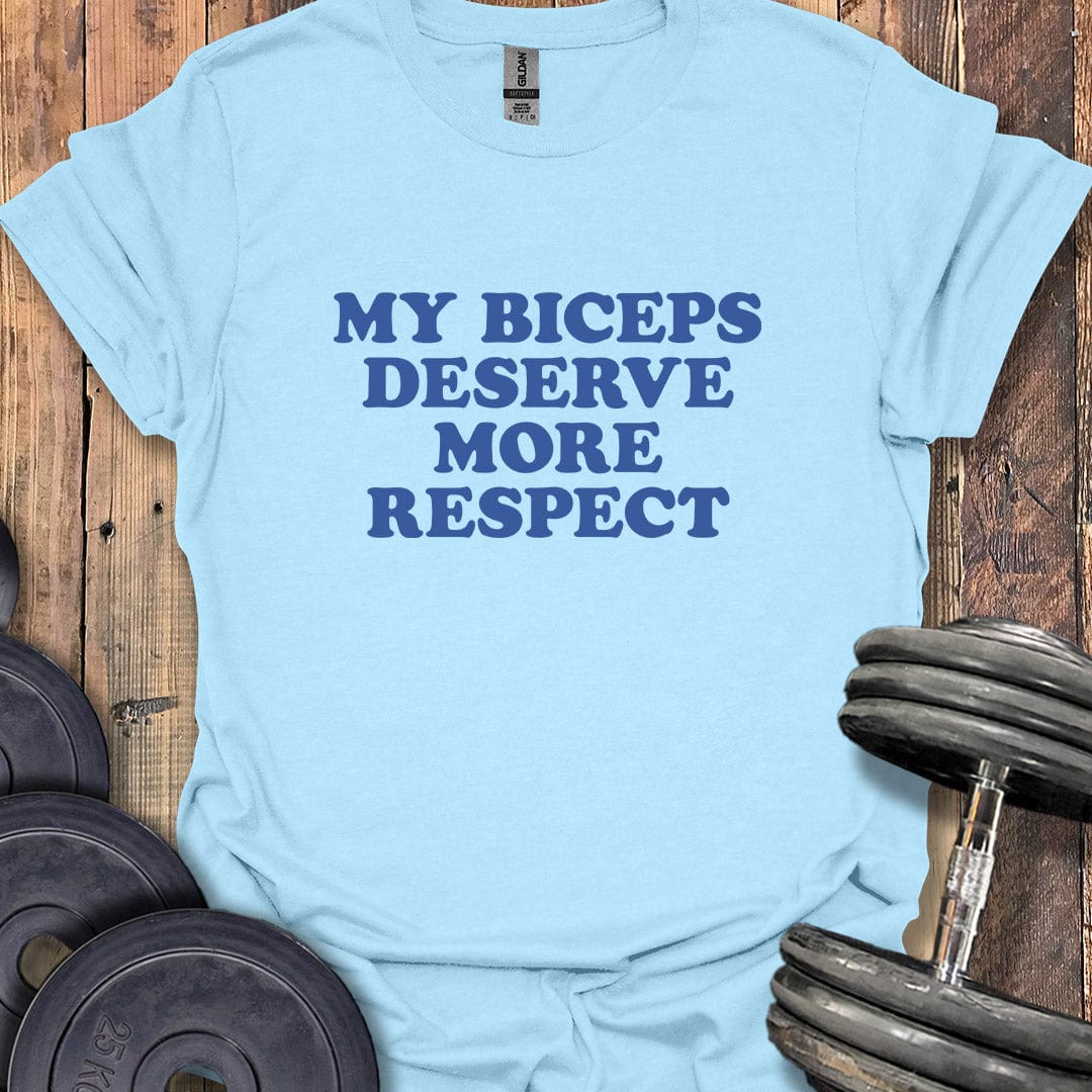 My Biceps Deserve Respect T-Shirt