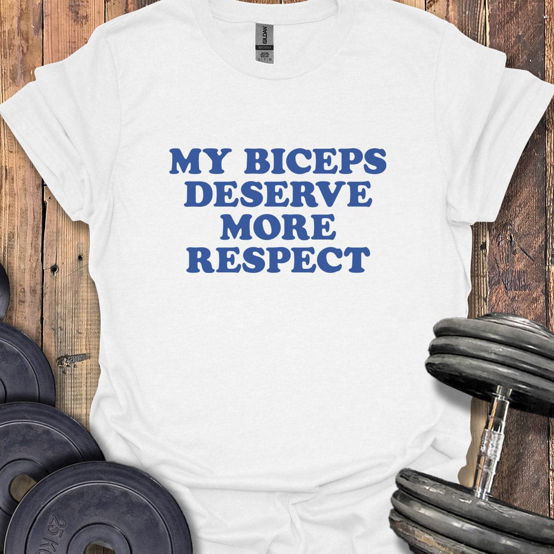 My Biceps Deserve Respect T-Shirt