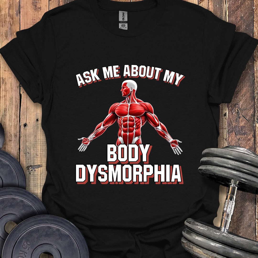 My Body Dysmorphia T-Shirt