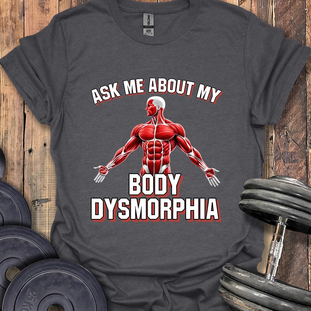 My Body Dysmorphia T-Shirt