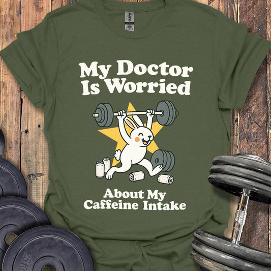 My Doctor Is Worried T-Shirt
