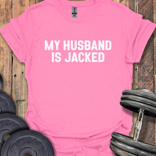 My Husband Is Jacked T-Shirt