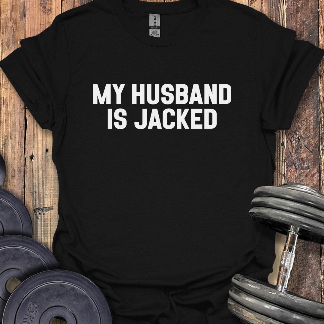 My Husband Is Jacked T-Shirt