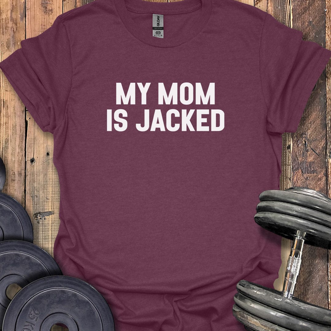 My Mom Is Jacked T-Shirt