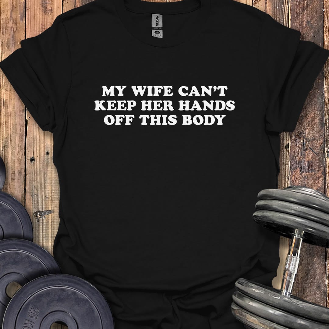 My Wife Can't Resist T-Shirt