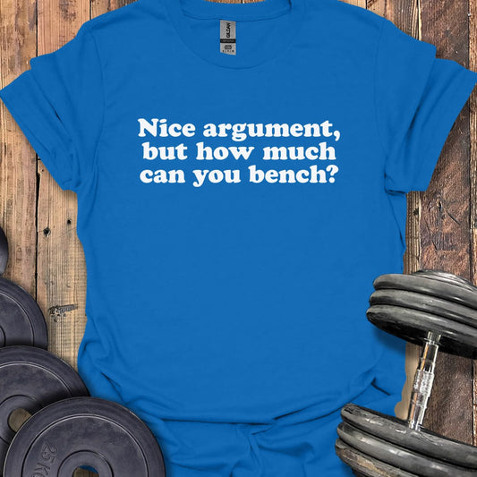 Nice Argument Bench T-Shirt
