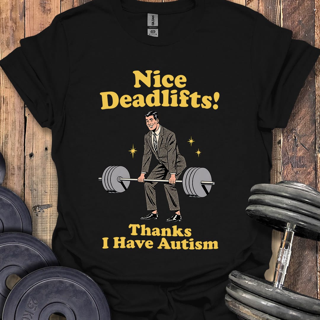 Nice Deadlifts T-Shirt