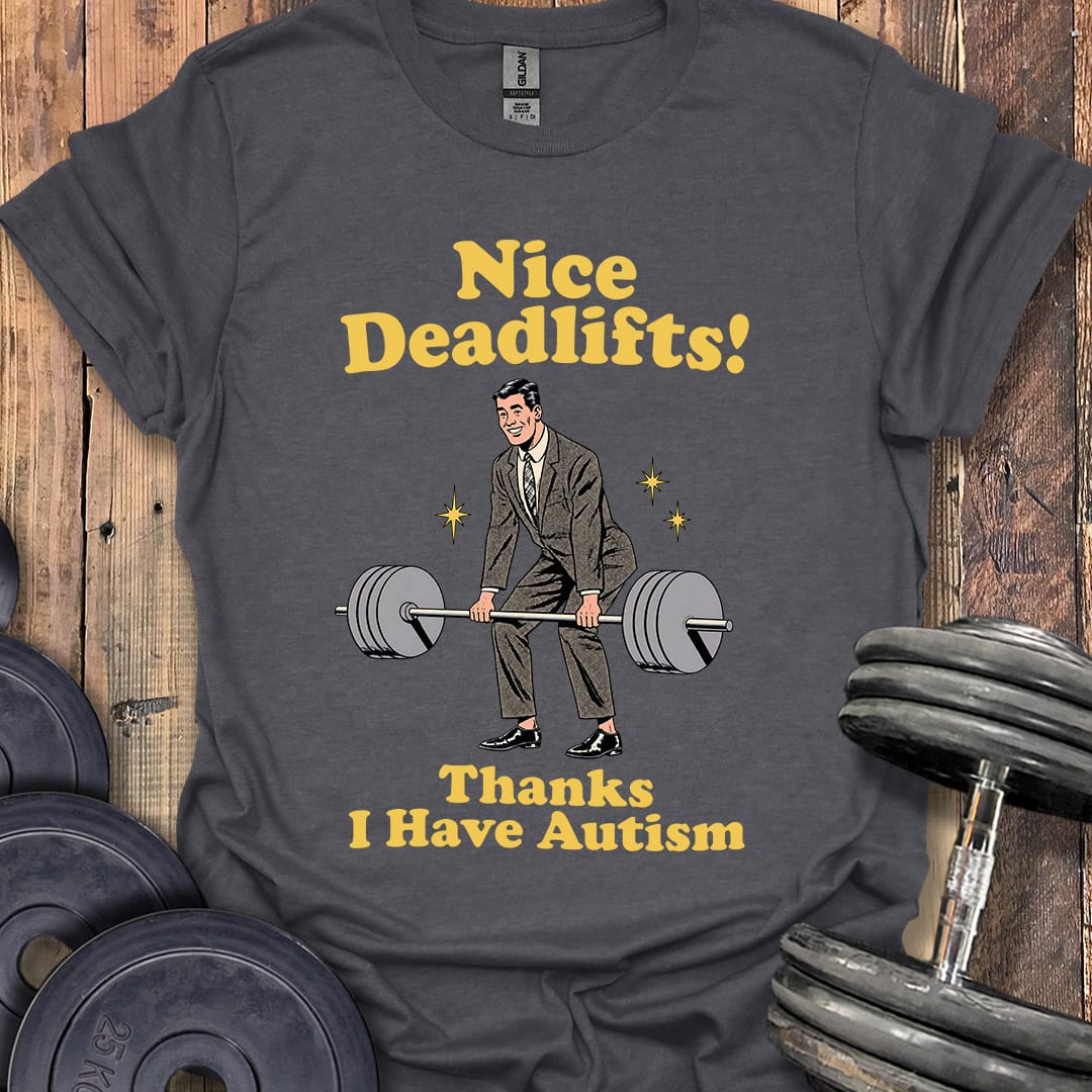 Nice Deadlifts T-Shirt