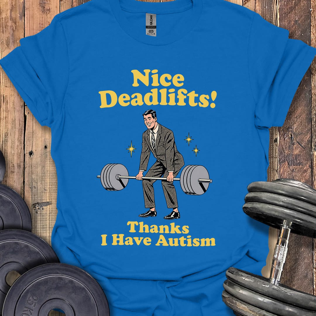 Nice Deadlifts T-Shirt
