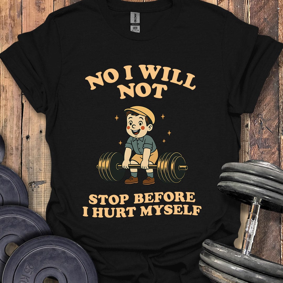 No I Will Not T-Shirt