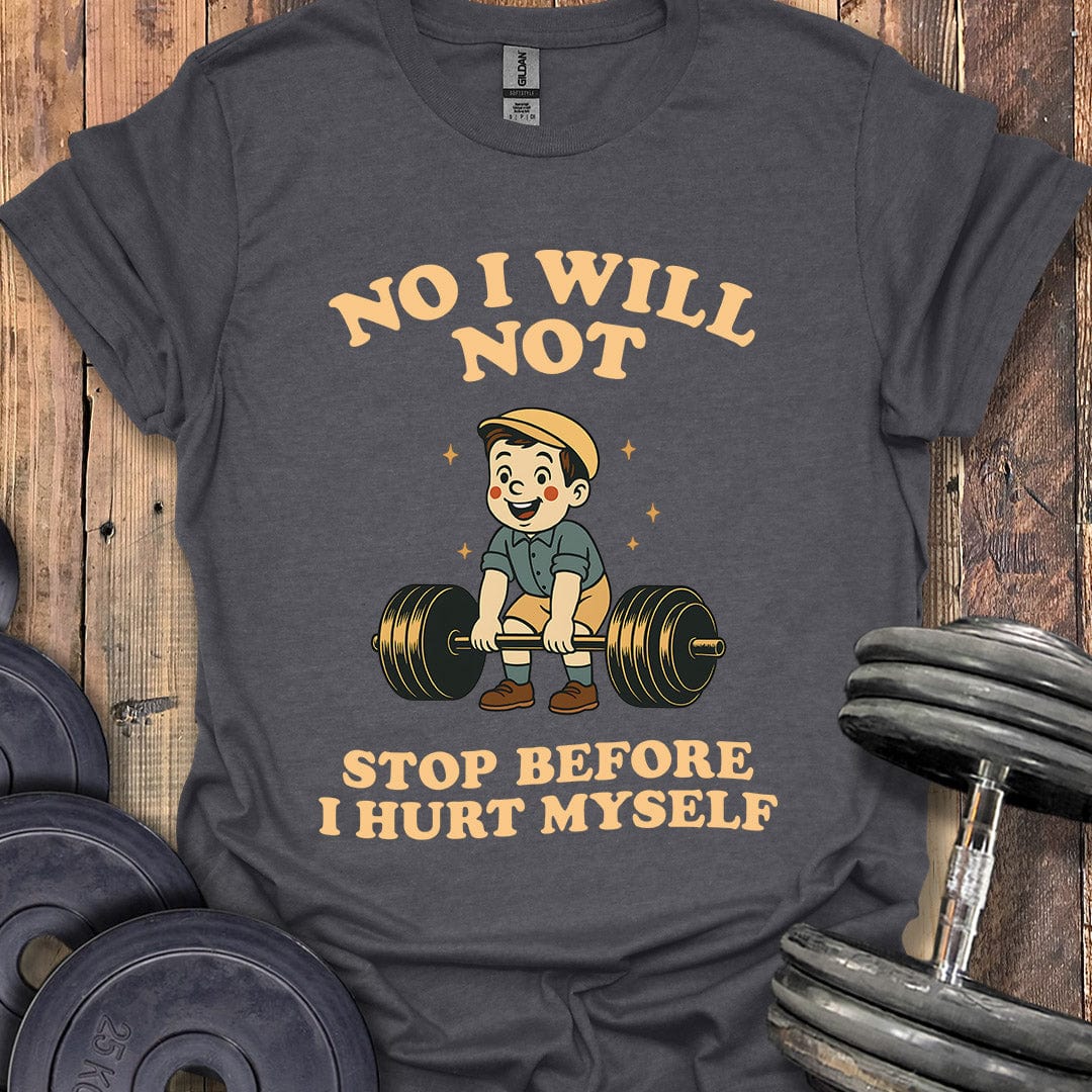 No I Will Not T-Shirt