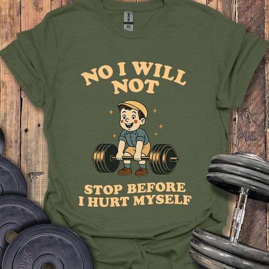No I Will Not T-Shirt