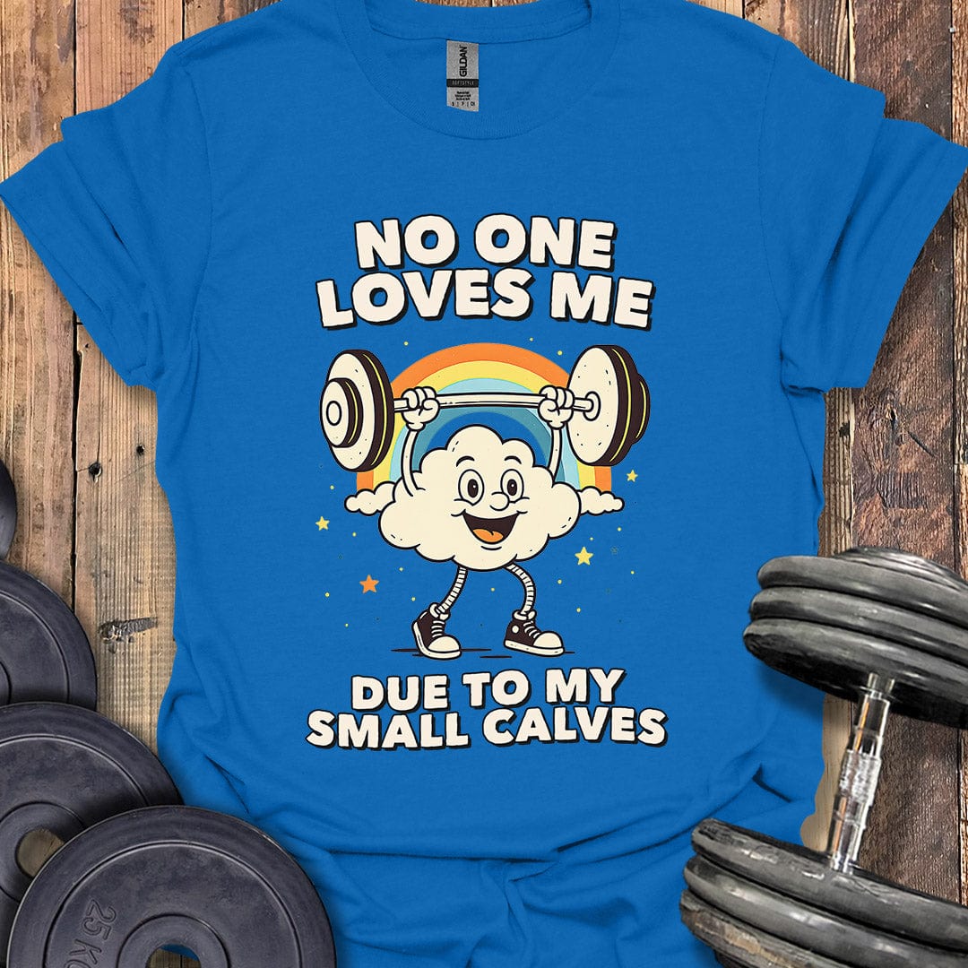 No One Loves Me T-Shirt