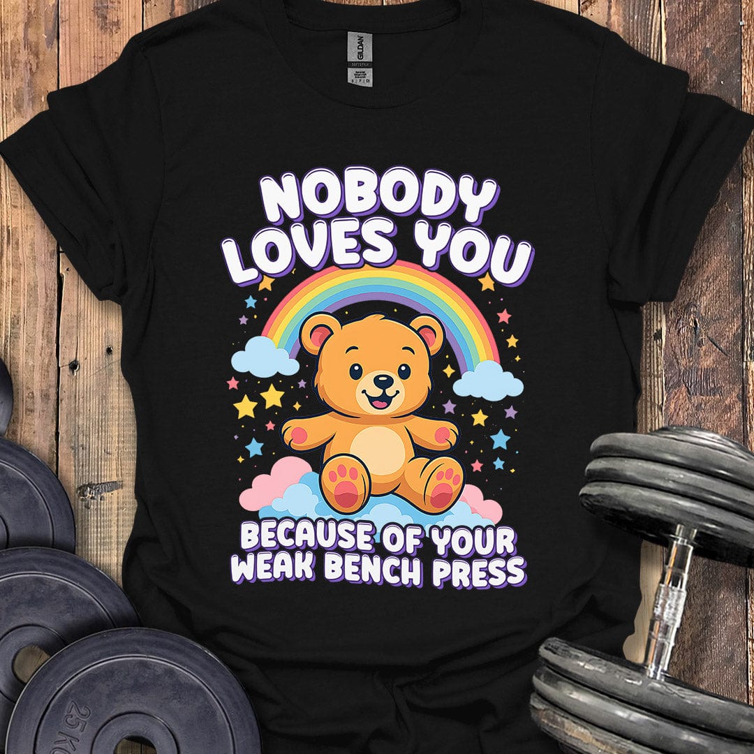 Nobody Loves You T-Shirt