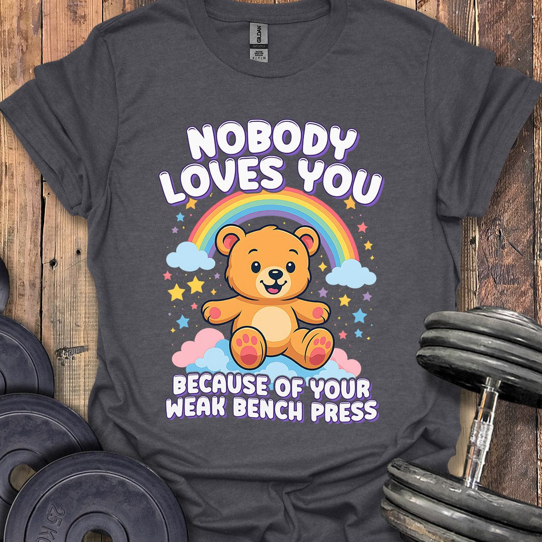 Nobody Loves You T-Shirt