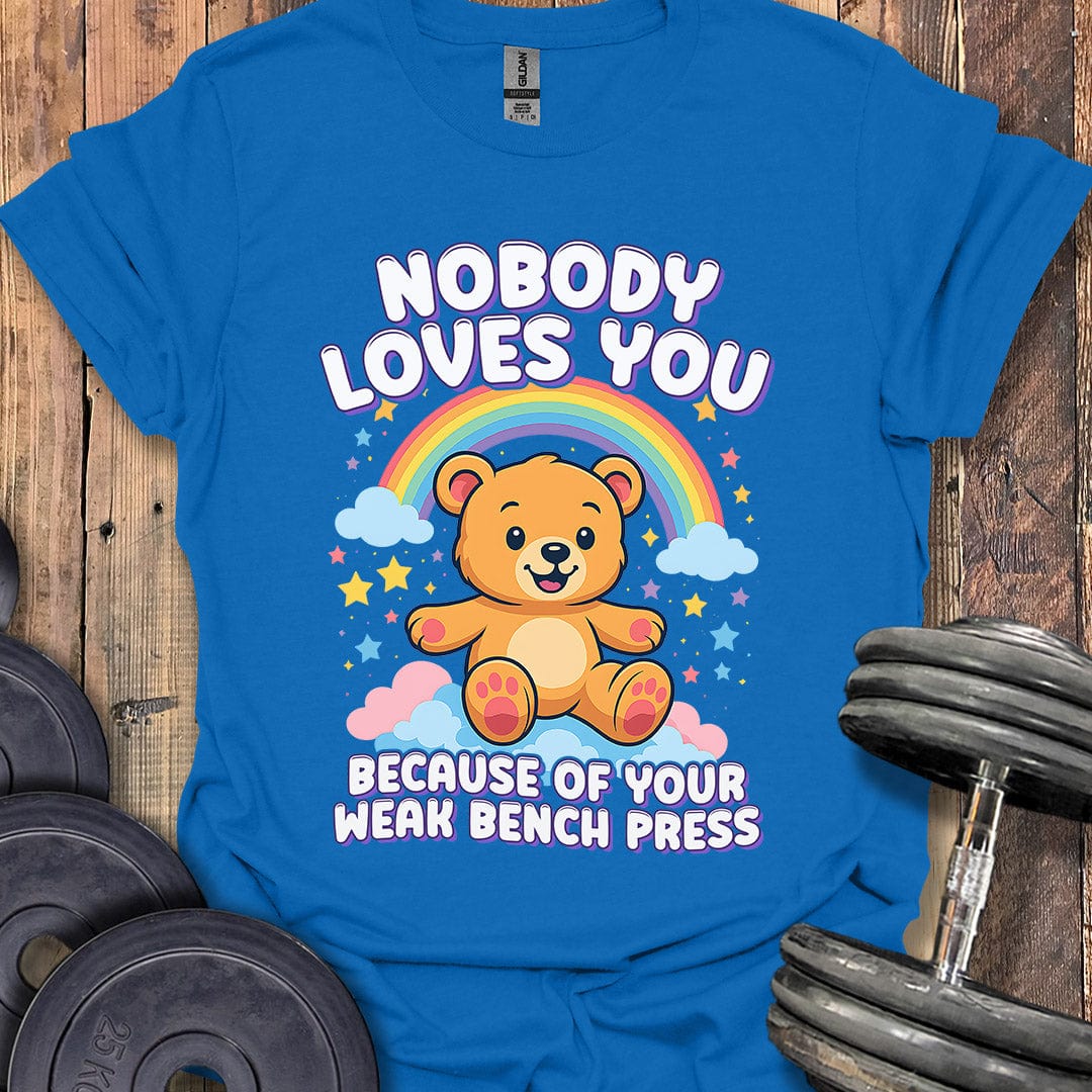 Nobody Loves You T-Shirt