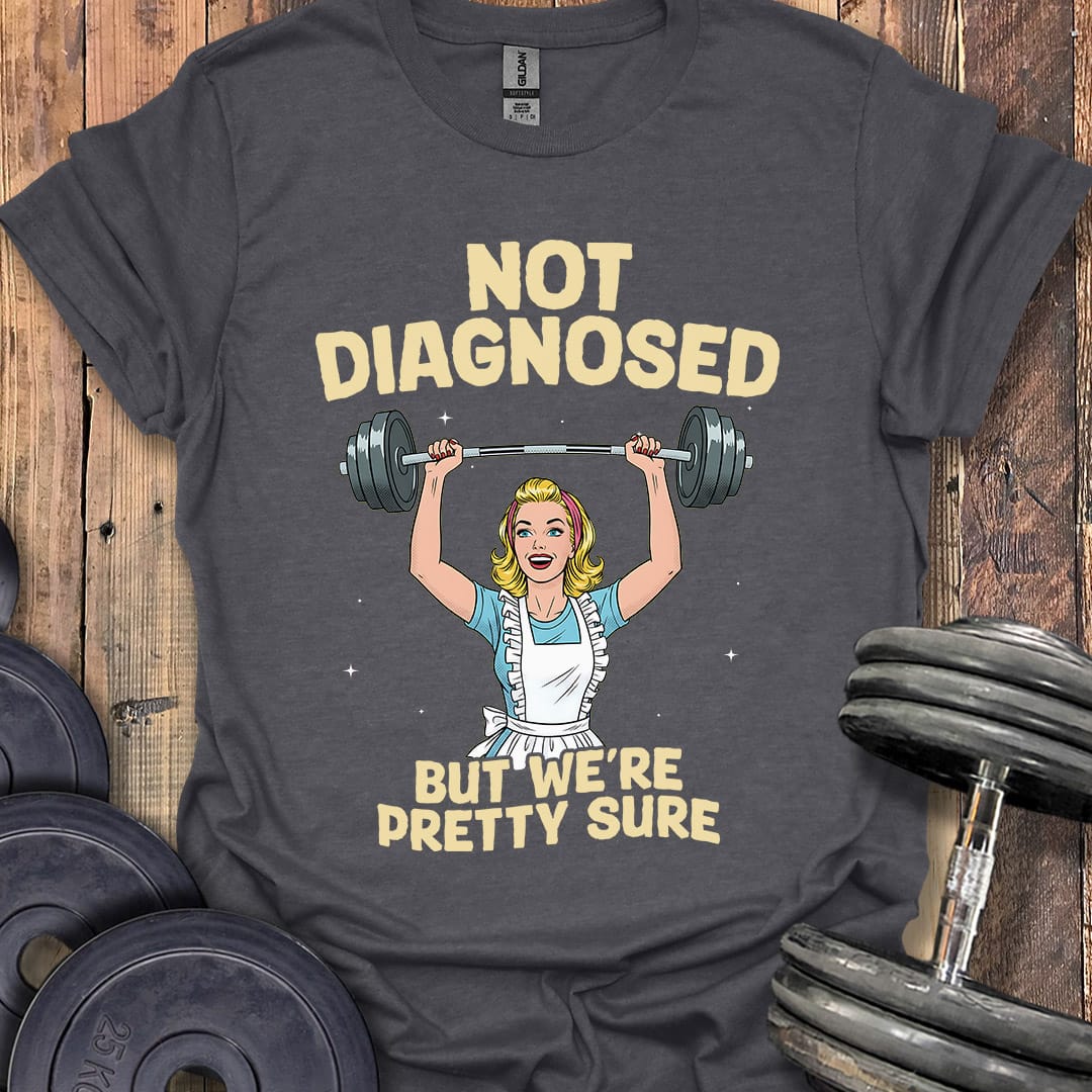 Not Diagnosed Housewife T-Shirt